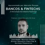 Podcast Bancos & Fintechs T1 Ep.14 – Marcelo Pessoa Podcast Banks & FIntechs S1 Ep.14